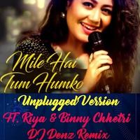 Milo Ho Tum Humko Ft. Riya &amp; Binny Chhetri &amp; DJ Denz Remix by Dee J Denzi
