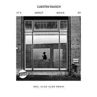 Carsten Rausch - It's About Music (Click Click's Respect Mix) by Carsten Rausch