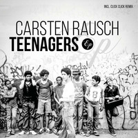 02 CARSTEN RAUSCH - TEENAGERS (CLICK CLICK REMIX) Snippet by Carsten Rausch
