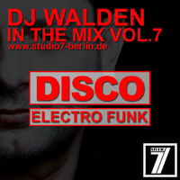 DJ Walden-  in the Mix Vol. 7 (Electro Funk) by Studio 7 Berlin