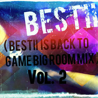 Bestii-( Bestii Is Back To Game Big Room Mix ) Vol.2 by Bestii
