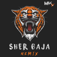 SHER BAJA - MAKV REMIX by MAK V