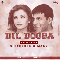 DIL DOOBA REMIX MAKV X  DJ SHITESH SK - DEMO by MAK V