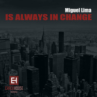 Miguel Lima - Always In Change (Original Mix) (CrackHouse Recordings) by Miguel Lima (Official)