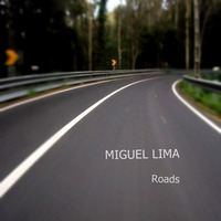 Miguel Lima - Roads (Original Mix) by Miguel Lima (Official)