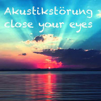 Akustikstörung close your eyes by Akustikstørung