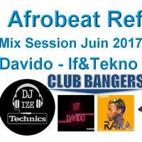 Afrobeat Refix Mix Session Juin 2017 IG- @ Davido - If&Tekno Rara by DJ Ize