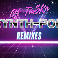 DJ TaSKa - Synth-Pop Remixes by DJ TaSKa