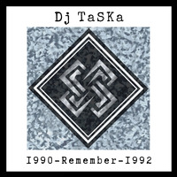 DJ TaSKa - Remember (1990/1992). by DJ TaSKa