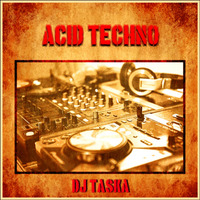 DJ TaSKa - Acid Techno (2019) by DJ TaSKa