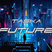 DJ TaSKa - Future (2020) by DJ TaSKa