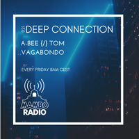 A-Bee {/} Tom Vagabondo  Deep Connection 021 on Cafe Mambo Radio Ibiza by A-Bee / Tom Vagabondo