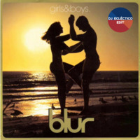 BLUR-GIRLS AND BOYS (EDIT DJ ECLECTICO)  by Marco Eclectico Rodriguez