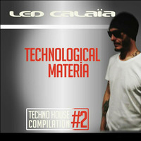 TECHNOLOGICAL MATERIA MIX SERIES vol.2 by LED CALAIA by Music Home Collective