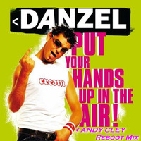 Danzel - Put Your Hands Up In The Air (Andy Cley Reboot Mix) by Andy Cley
