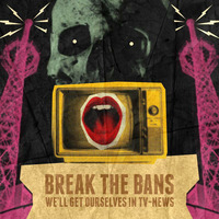 Break The Bans - Well Get Ourselves In TV-News by Southern City‘s Lab