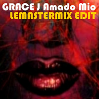 GRACE J Amado Mio LEMASTERMIX EDIT by MIXOLOGY