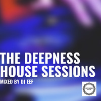 The Deepness House Session vol 1 Mixed by DJ Eef by DjEef's Records