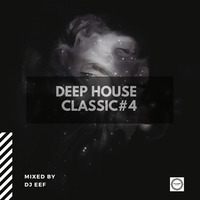 Deep House Classic #4 Mixed by DJ Eef by DjEef's Records