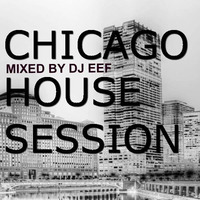 DJ EEF'S PODCAST - Chicago House Session by DjEef's Records