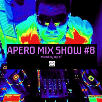Apero Mix Show Vol 8 Mixed by Dj Eef by DjEef's Records