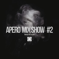 Apero Mix Show Vol 2 Mixed by Dj Eef by DjEef's Records