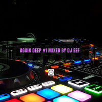 Again Deep Vol 1 Mixed by DJ Eef by DjEef's Records