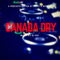 Canada Dry Vol 4 Mixed by DJ Eef by DjEef's Records