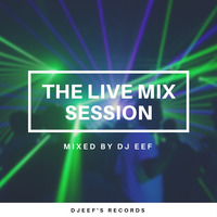  The Live Mix Session Vol 10 Mixed by Dj Eef by DjEef's Records