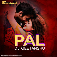 Pal_(Remix)_DJ_Geetanshu by DJ Geetanshu