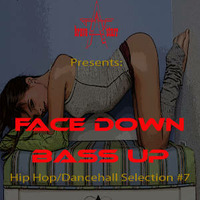 Hip Hop Dancehall Selection#7 Face Down Bass Up by Bravestarr