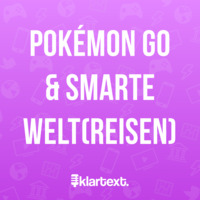 Pokémon GO &amp; smarte Welt(reisen) | Folge 4 | klartext. by klartext.