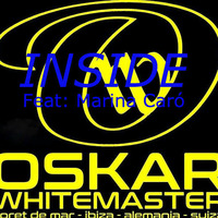 INSIDE-Oskar whitemaster Feat Marina Caró (Original Mix MASTER) by Dj-oskar Whitemaster