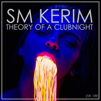 SM KERIM - Theory Of A Clubnight (18 - 09) by SM KERIM