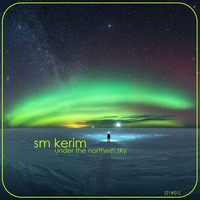 SM KERIM - Under The Northern Sky (21#01) by SM KERIM