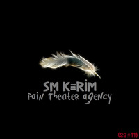 SM KERIM - Pain Theater Agency (22#11) by SM KERIM