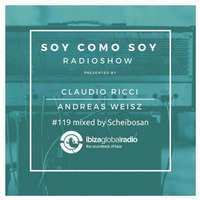 Scheibosan - Exclusive Studiomix for Soy Como Soy Radio Show on Ibiza Global Radio by Scheibosan