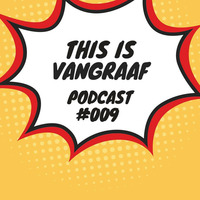  This Is VanGraaf - Podcast #009 by RØMAN G.