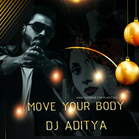 Move Your Body (Remix) - DJ ADITYA by DJ ADITYA
