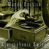 Mobdo Exotica : Stereophonic Swing by TOMAHAWK MondoExotica
