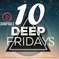 DeepFridays #10 :::Special Mix::: by JUAN PABLO