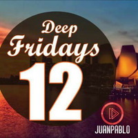 Deep Fridays #12 by JUAN PABLO