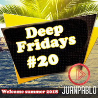 Deep fridays #20 (Welcome Summer 2018 ) by JUAN PABLO