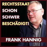 Rechtsstaat in Gefahr: Frank Hannig by eingeschenkt.tv