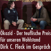 Ökozid - Der teuflische Preis für unseren Wohlstand - Im Gespräch mit Dirk C. Fleck (15.12.2016) by eingeschenkt.tv