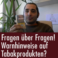 Fragen über Fragen - Warnhinweise auf Tabakprodukten? by eingeschenkt.tv