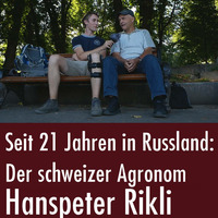 Hanspeter Rikli, ein schweizer Agronom lebt seit 21 Jahren in Russland by eingeschenkt.tv