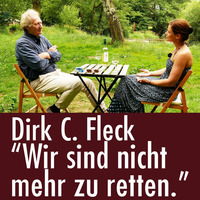 Dirk C. Fleck: &quot;Wir sind nicht mehr zu retten.&quot; by eingeschenkt.tv