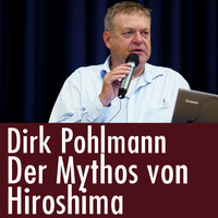 Dirk Pohlmann: Der Hiroshima-Mythos by eingeschenkt.tv