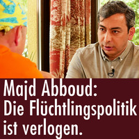 Majd Abboud: Diese Flüchtlingspolitik ist verlogen! by eingeschenkt.tv